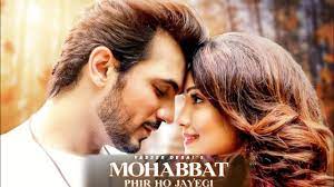 Mohabbat Phir Ho Jayegi Lyrics By Yasser Desai Mohabbat Phir Ho Jayegi Lyrics By Yasser Desai