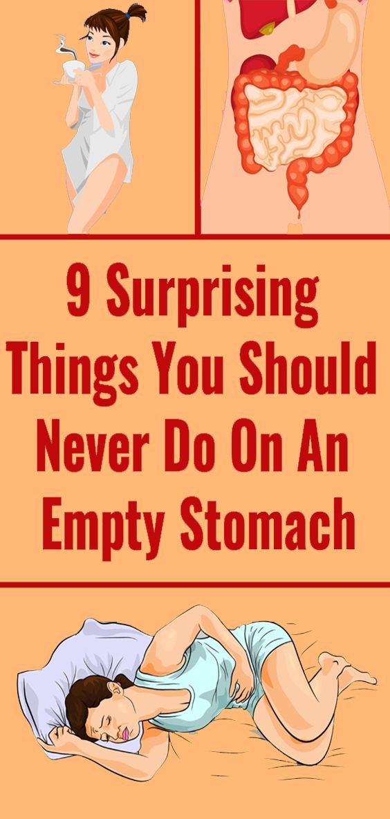 Avoid Doing These Nine Things While Your Stomach Is Empty Healthy Private