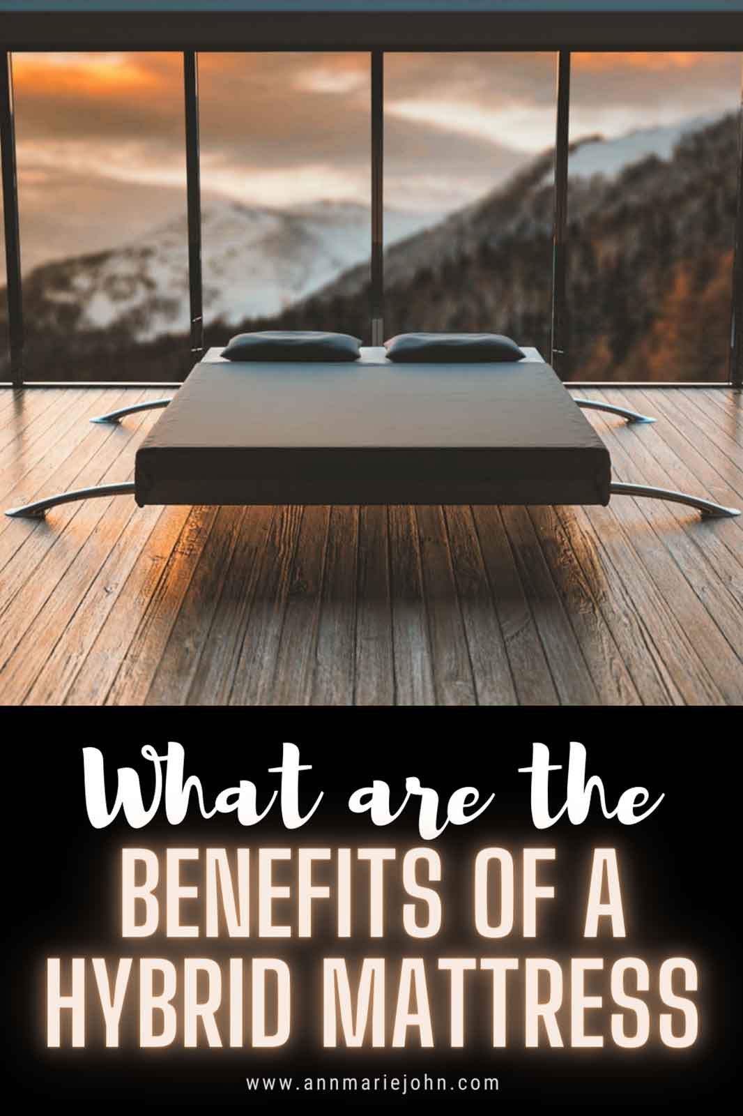 What are the Benefits of a Hybrid Mattress? AnnMarie John LLC A