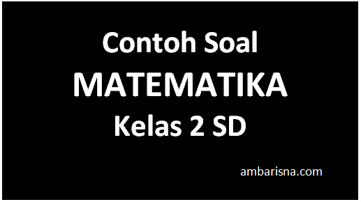 43+ Contoh soal matematika kelas 2 materi penjumlahan secara berulang ideas