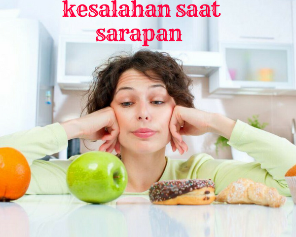 5 Kesalahan yang Harus Dihindari Orang Sedang Diet Saat Sarapan 