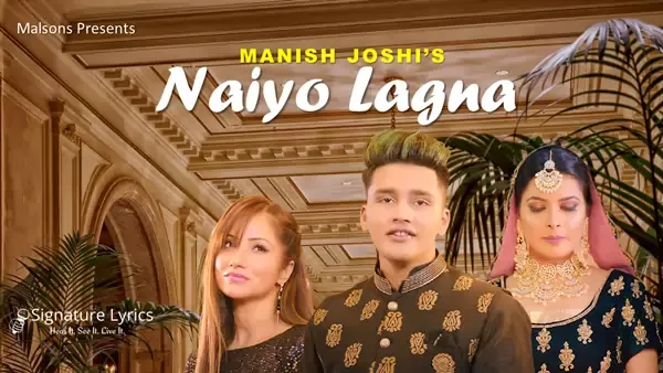 Naiyo Lagna Lyrics - Manish Joshi - Samika Mital - ft. Jazz Sodhi