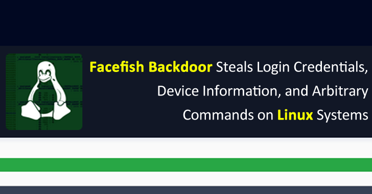 Facefish Backdoor Steals Login Credentials & Execute Arbitrary Commands on Linux Systems
