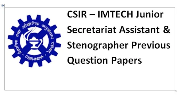 CSIR – IMTECH Junior Secretariat Assistant & Stenographer Previous Question Papers