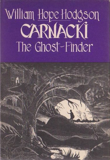 Carnacki, the Ghost Finder by William Hope Hodgson Carnacki, the Ghost Finder by William Hope Hodgson