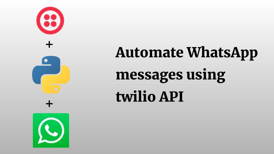 How To Automate Whatsapp Messages Using Twilio Python