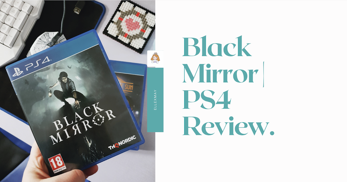 Black Mirror PS4 Review. EllexMay