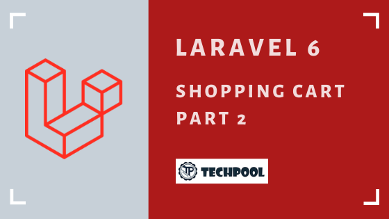 Create a Shopping Cart with Laravel 6 - Part 2