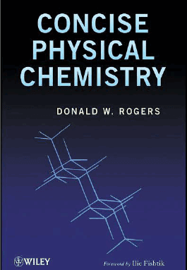 Concise Physical Chemistry book by Donald W.Rogers