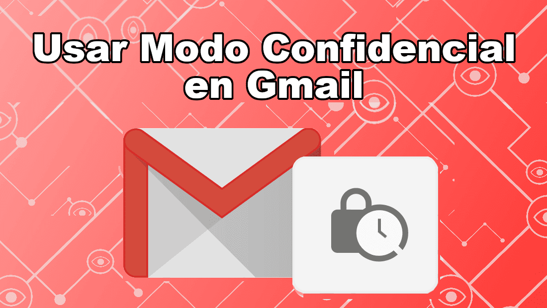 ¿QUÈ ES EL MODO CONFIDENCIAL EN GMAIL Y COMO SE ACTIVA? TRUCOS INFINITOS