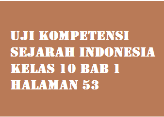 Uji Kompetensi Sejarah Indonesia Kelas 10 Bab 1 Halaman 53 Operator Sekolah