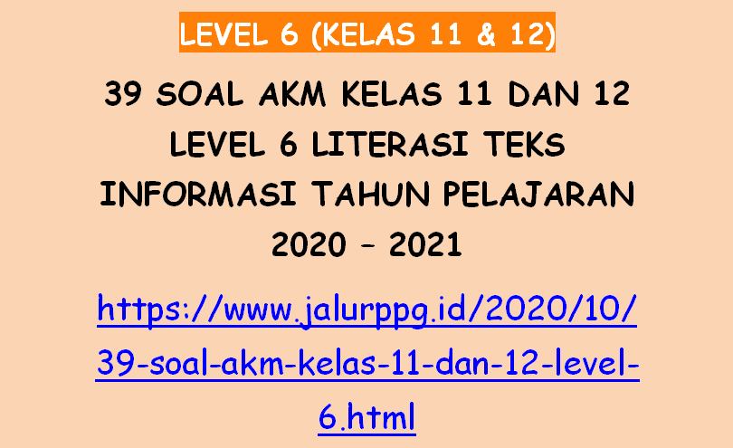 39 Soal Akm Kelas 11 Dan 12 Level 6 Literasi Teks Informasi Tahun Pelajaran 2020 2021 Jalurppg Id