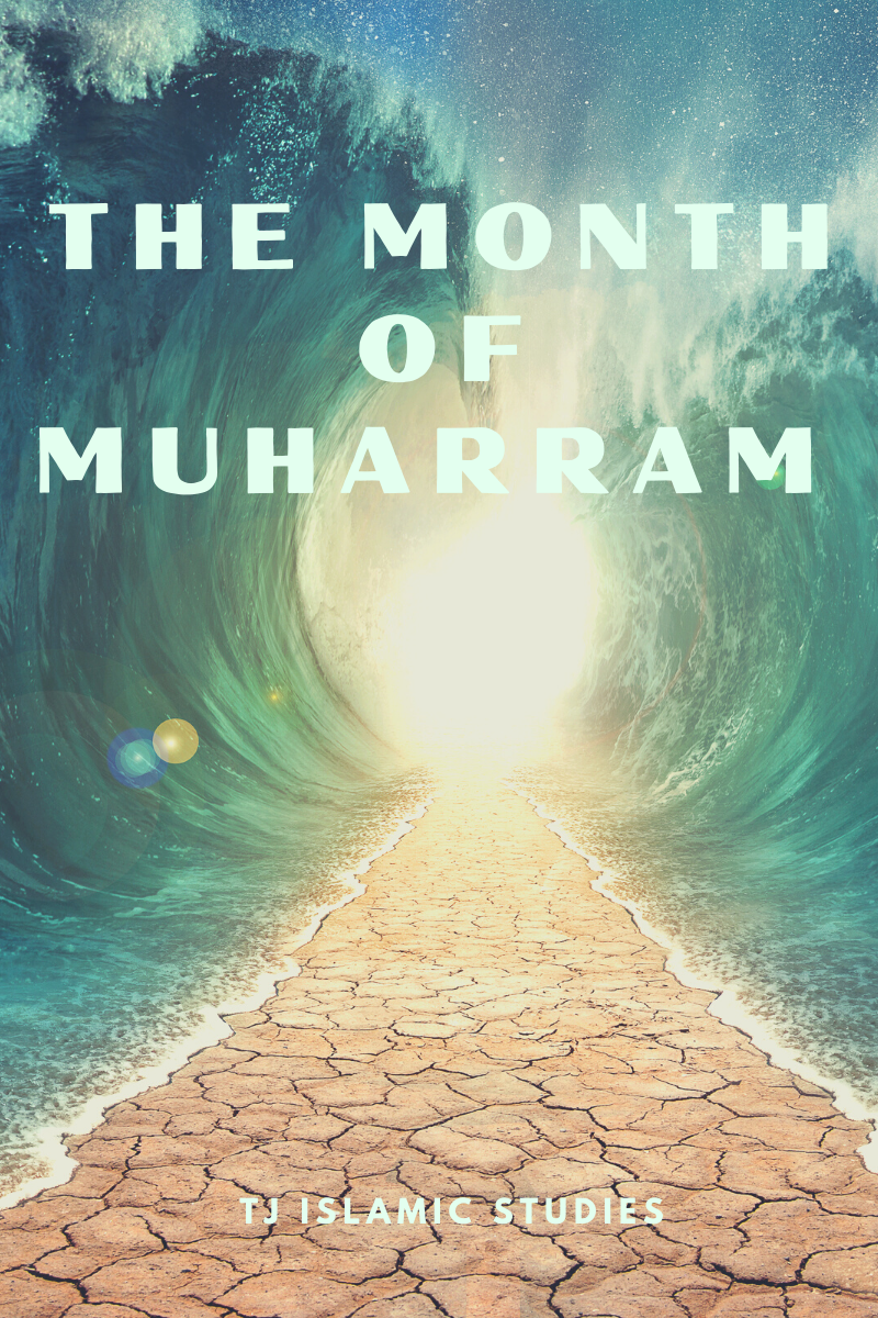 The Month of Muharram and The Day of Ashurah TJ Islamic Studies
