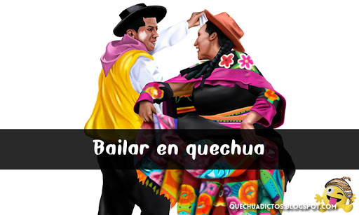 como se dice bailar en quechua