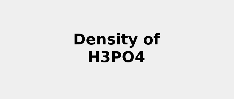 Density Of Phosphoric Acid H3po4 2021 Update