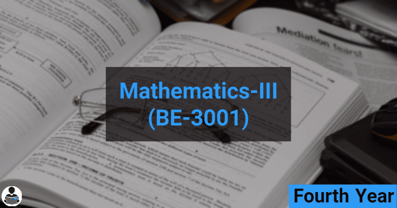 Mathematics-III (BE-3001) - ME, AU, CM, FT, IP, PC, AT & Mining Branches RGPV notes CBGS Bachelor of engineering Mathematics-III (BE-3001) - ME, AU, CM, FT, IP, PC, AT & Mining Branches RGPV notes CBGS Bachelor of engineering