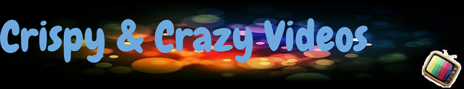 Crispy & Crazy Videos