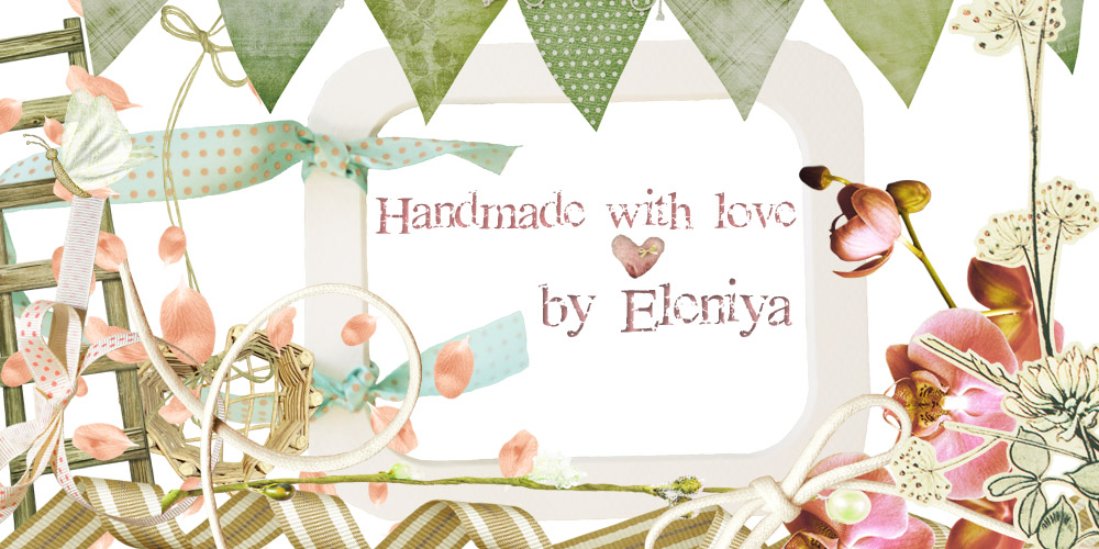 Handmade with love♥ by Eleniya