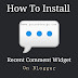 Install Recent Comments Widget on Blogger 2019 - 100% Working Method