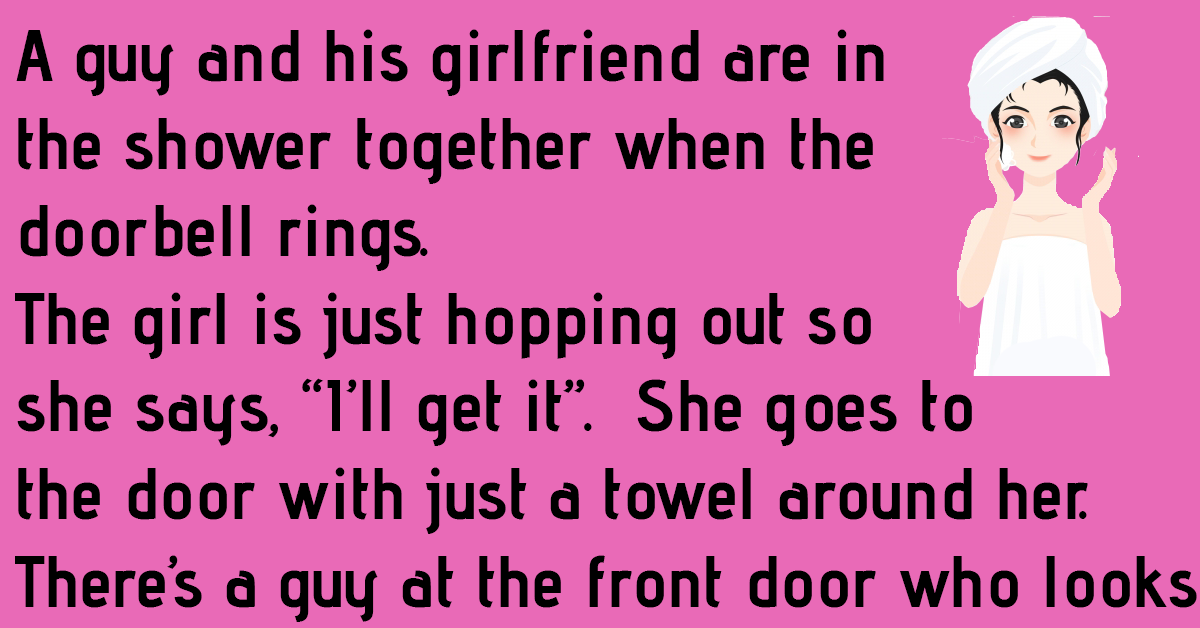 A guy and his girlfriend are in the shower together when the doorbell