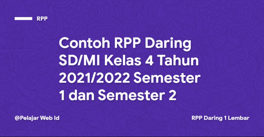 RPP Daring SD/MI Kelas 4 Tahun 2021/2022 Contoh RPP Daring SD/MI Kelas 4 Tahun 2021/2022 Semester 1 dan Semester 2