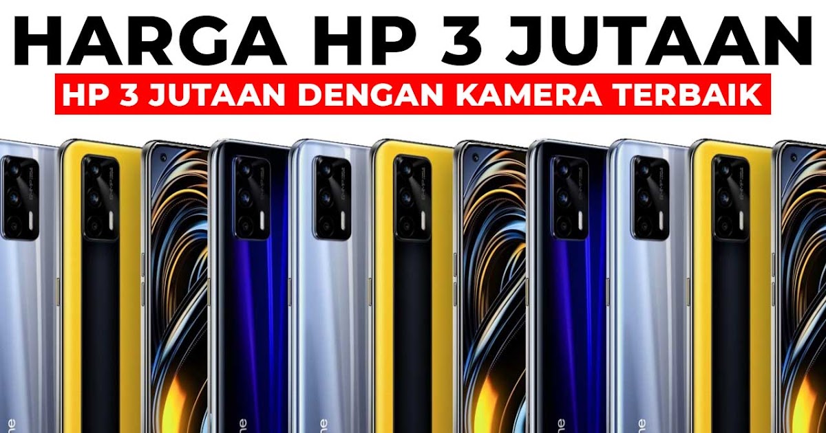 20+ Hp 3 Jutaan Dengan Kamera Terbaik Dan Hp Gaming Harga 3 Jutaan