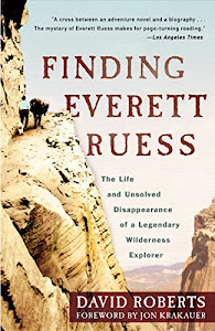 Finding Everett Ruess: The Life and Unsolved Disappearance of a Legendary Wilderness Explorer