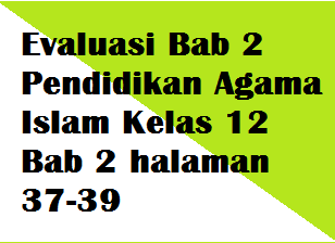 19+ Kunci jawaban evaluasi bab 2 pai kelas 12 kurikulum 2013 info