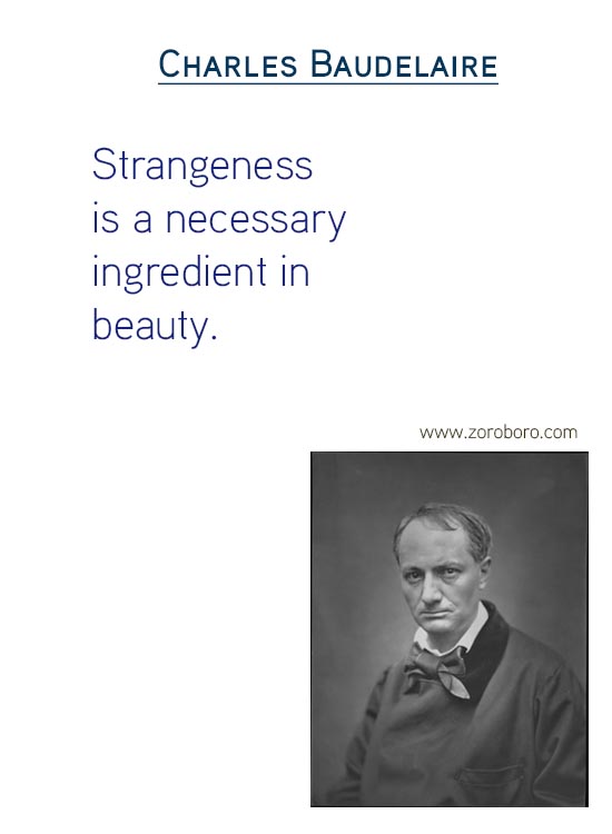 Charles Baudelaire Quotes on Art Quotes, Beauty Quotes, Giving Quotes, Heart Quotes, Literature Quotes, Pleasure Quotes, Soul Quotes & Love Quotes. Charles Baudelaire Philosophy