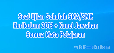 Soal Jawaban Us Sma K13 Tahun 2021 Lengkap Semua Mapel