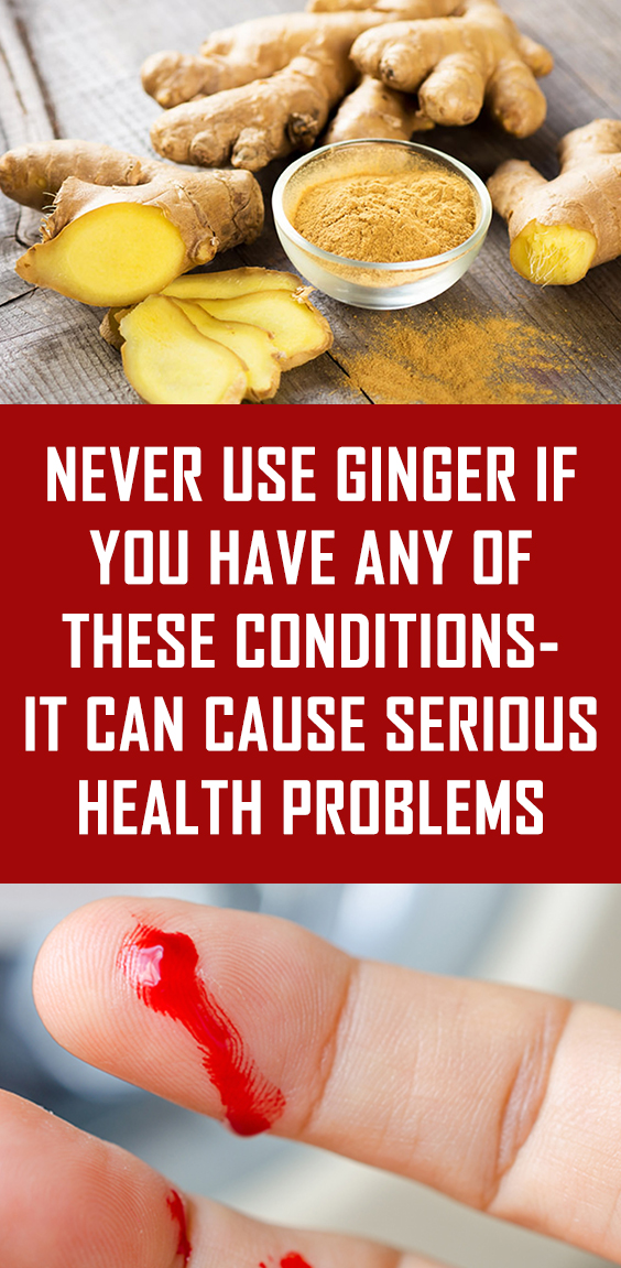 Never Use Ginger If You Have Any Of These Conditions Wellness Solid