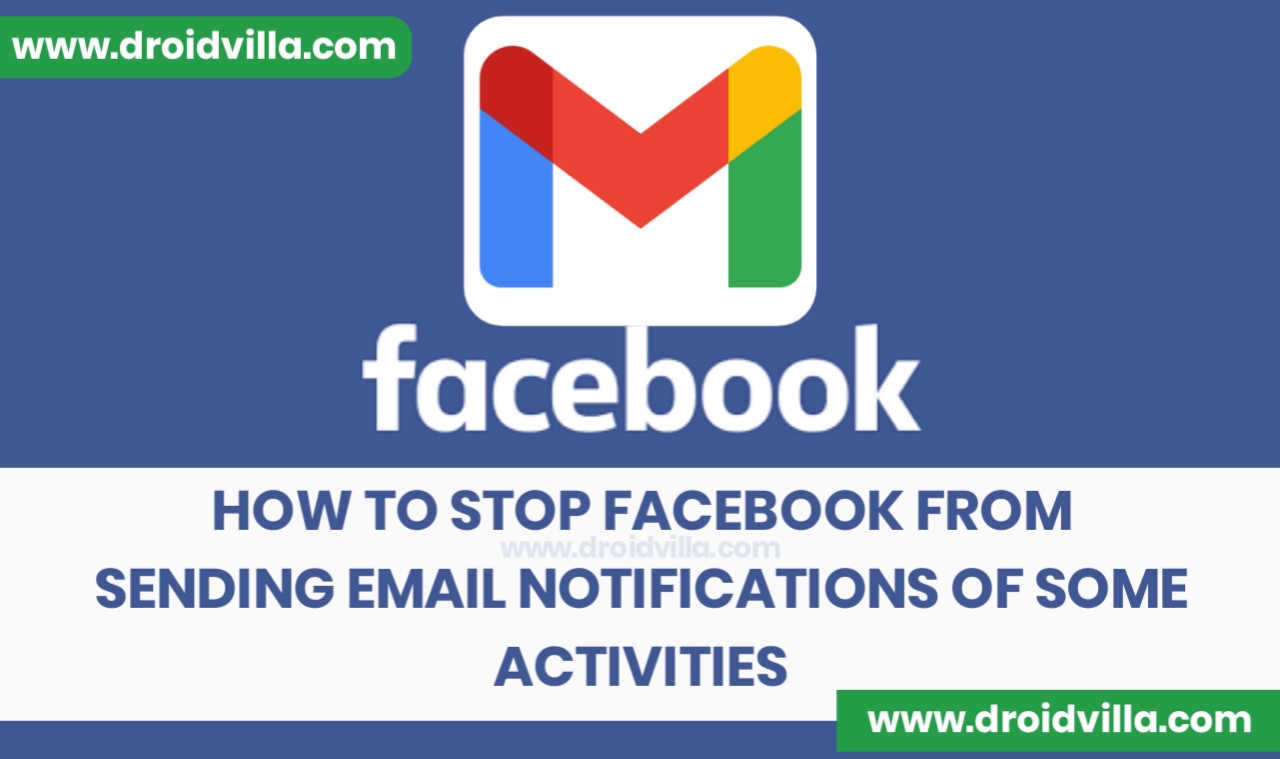 stop-facebook-from-sending-email-notifications-of-all-activities-to-your-registered-email-address-droidvilla-technology-solution-android-apk-phone-reviews-technology-updates-tipstricks