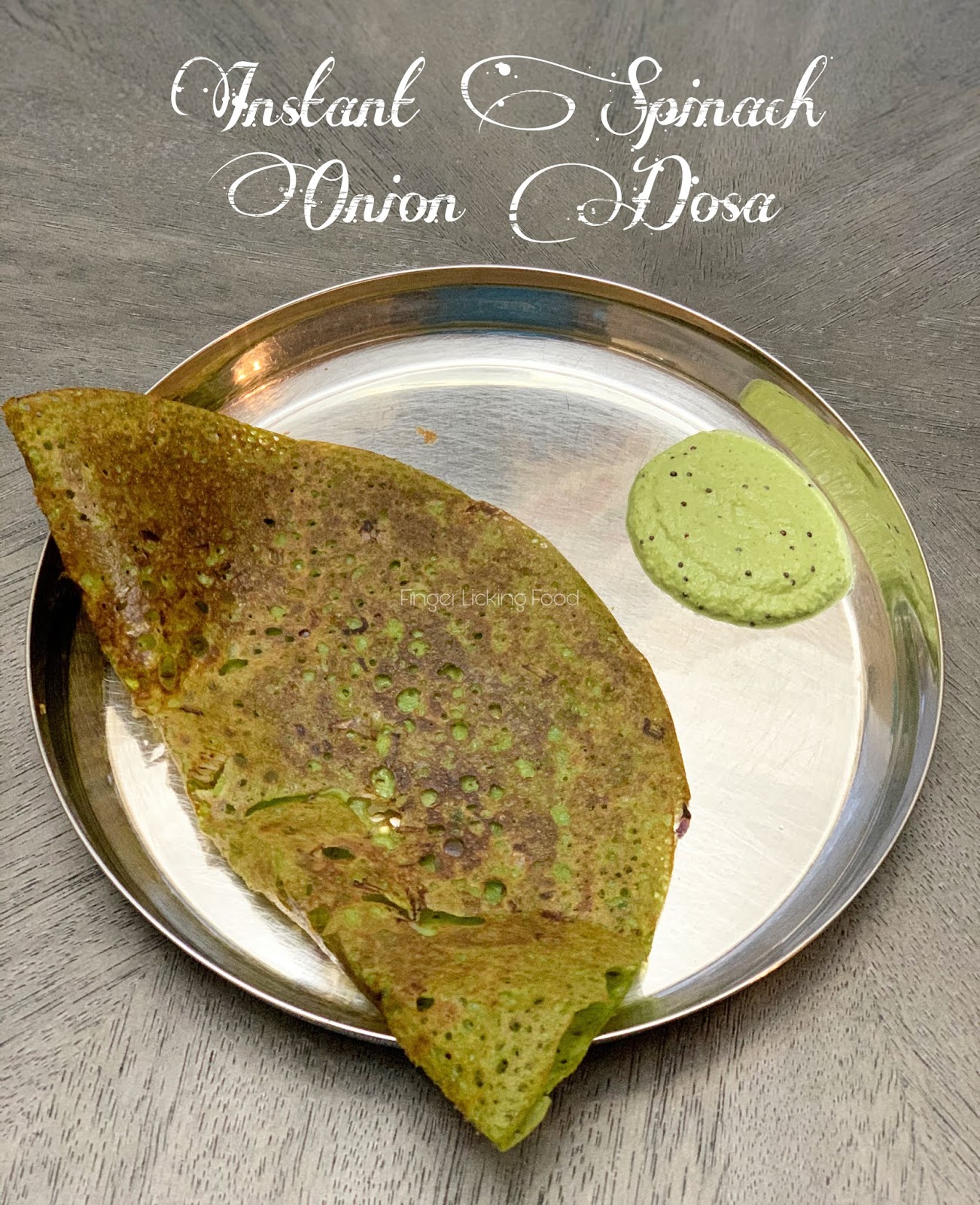 Finger Licking Food WoYP Day 19 Instant Spinach Onion Dosa