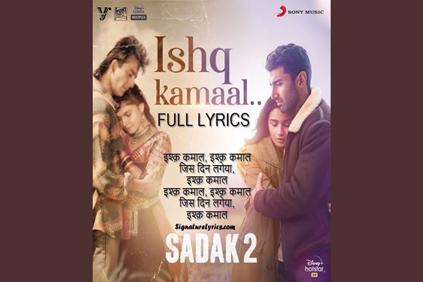 SADAK 2 - Song - Ishq Kamaal Lyrics - JAVED ALI - Aditya Roy Kapur - Alia Bhatt SADAK 2 - Song - Ishq Kamaal Lyrics - JAVED ALI - Aditya Roy Kapur - Alia Bhatt