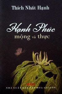 Hạnh Phúc Mộng Và Thực - Thích Nhất Hạnh