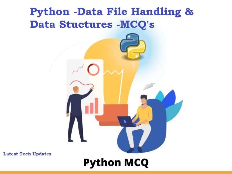Revised Python File Handling & Data Structures MCQs with Answers for