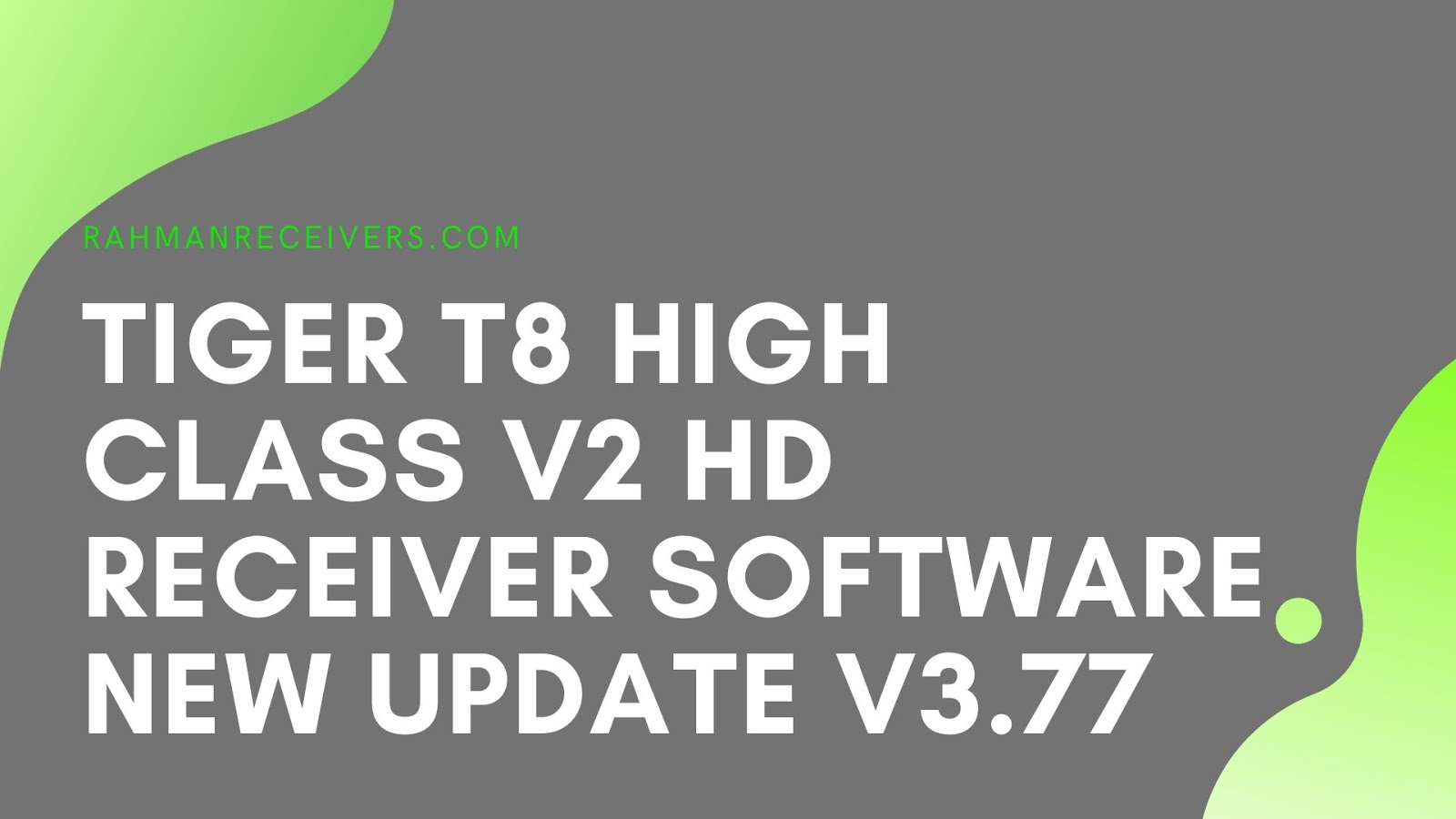 TIGER T8 HIGH CLASS V2 HD RECEIVER SOFTWARE NEW UPDATE V3.77 26 FEB 2020 TIGER T8 HIGH CLASS V2 HD RECEIVER SOFTWARE NEW UPDATE V3.77 26 FEB 2020