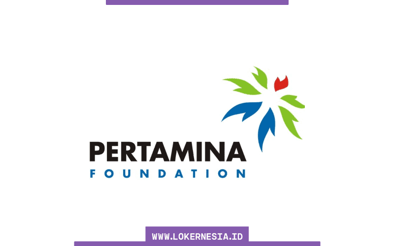 Lowongan Kerja Pertamina Foundation Agustus 2021 - Lokernesia.id