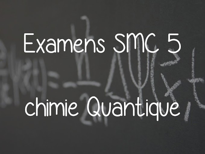 Examens corrigés chimie Quantique SMC Semestre S5 PDF