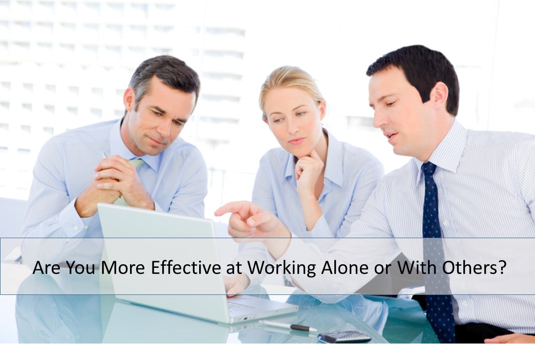 Are you more effective working alone or around others? | Business Coach