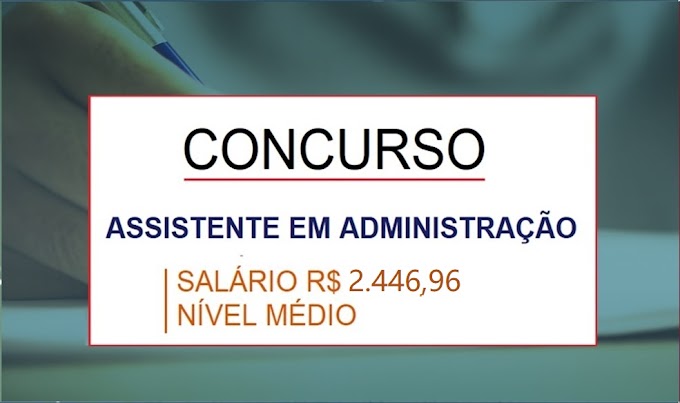 Aberto concurso para Assistente em Administração (Nível Médio)