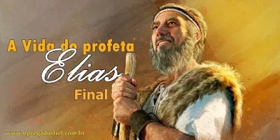 A Vida do profeta Elias – Final