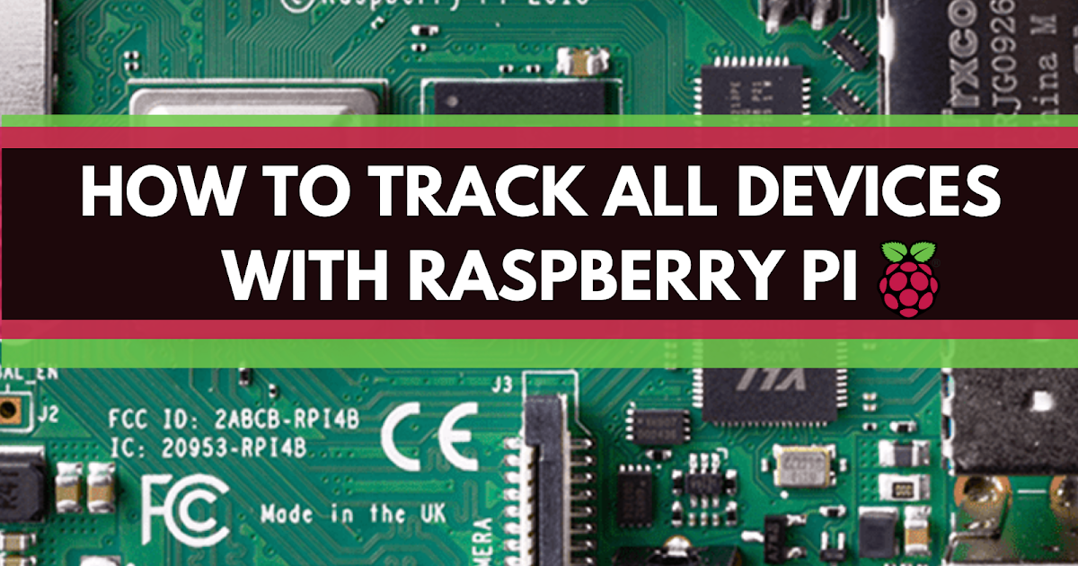 How To Track All Devices with Raspberry Pi Raspberry Pi Projects