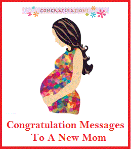 Mom To Be Wishes Congratulation Messages : New Mom