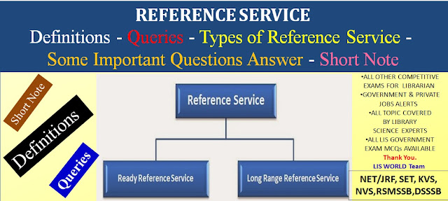 Reference Service : Definitions - Queries - Types of Reference Service - Some Important Questions Answer -Short Note