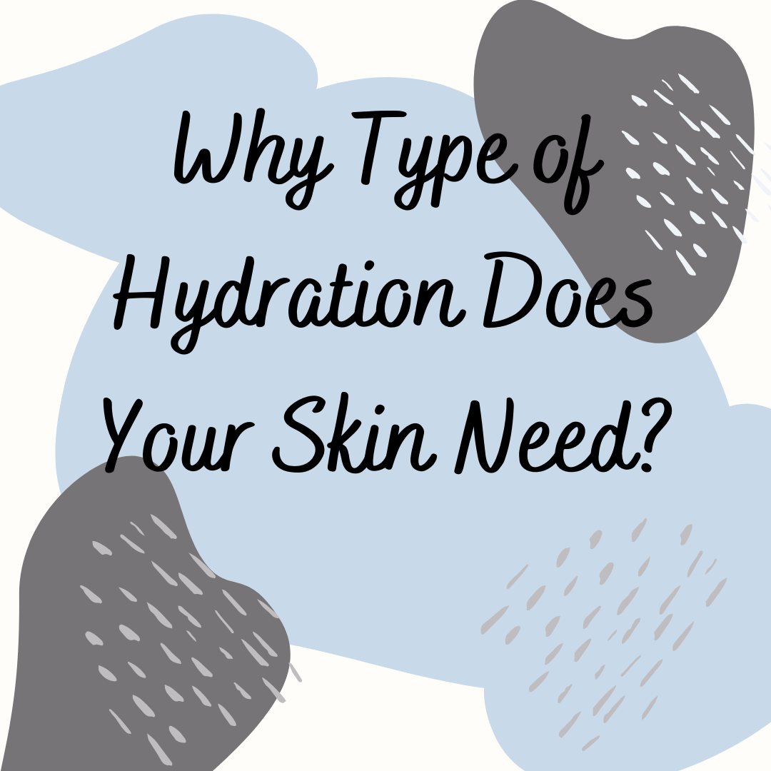 What type of hydration does your skin need