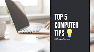 Top 5 computer tips in hindi,Computer tips, computer hidden tips in hindi, computer ki jankari, computer tips, best computer tips in hindi, computer tips 2020