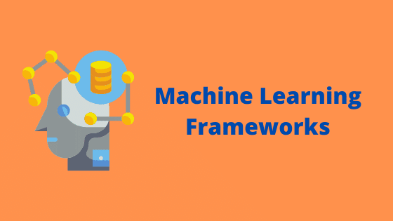 Top Machine learning tools and frameworks 