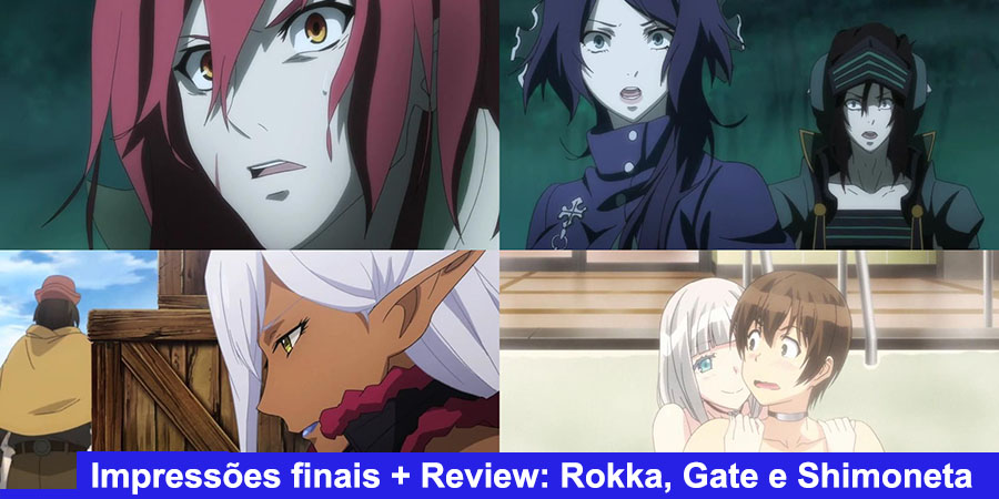 Impressões finais: Rokka no Yuusha, GATE e Shimoneta #12 - IntoxiAnime