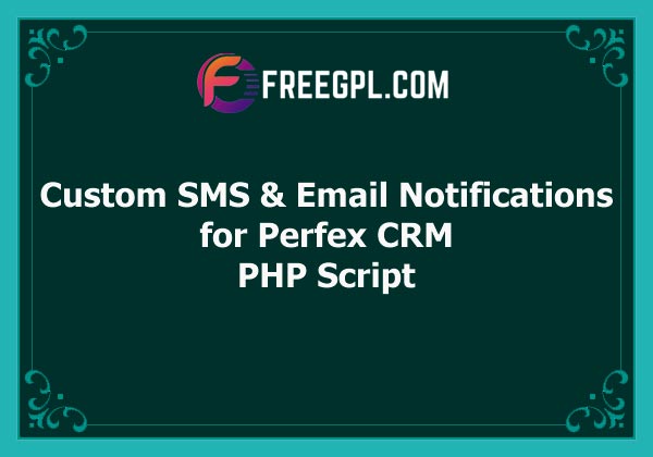 Custom SMS & Email Notifications for Perfex CRM Nulled Download Free